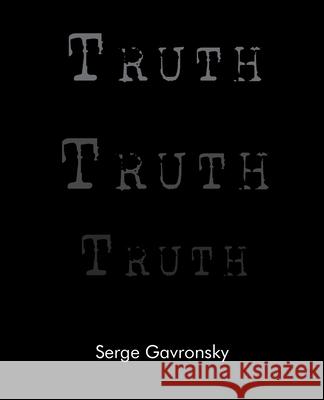 Truth Truth Truth: Truth in Berlin Truth in Paris Truth in New York Dr Serge Gavronsky, B.A., M.A., PH.D. 9781941550618 Spuyten Duyvil - książka