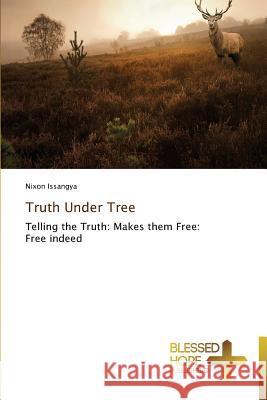 Truth Under Tree Issangya Nixon 9783639500752 Blessed Hope Publishing - książka