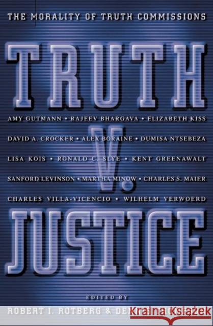 Truth V. Justice: The Morality of Truth Commissions Rotberg, Robert I. 9780691050720 Princeton University Press - książka