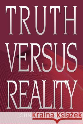 Truth versus Reality John D. Erickson 9780595327676 iUniverse - książka