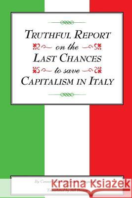 Truthful Report on the Last Chances to Save Capitalism in Italy Gianfranco Sanguinetti 9780615948270 Colossal Books - książka