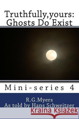 Truthfully, yours: Ghosts Do Exist Schweitzer, Hans Franz 9781482593181 Createspace - książka