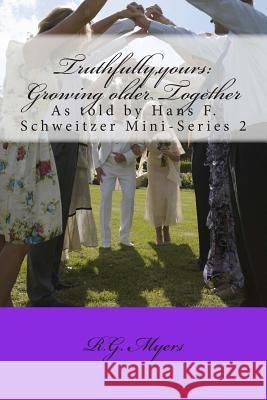 Truthfully, yours: Growing older Together: Mini-Series 2 Schweitzer, Hans F. 9781479156443 Createspace - książka