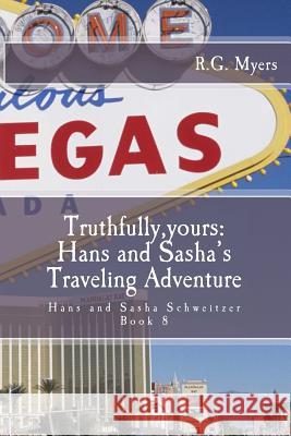 Truthfully, yours: Hans and Sasha's Traveling Adventure: Hans and Sasha Schweitzer Myers, R. G. 9781478176053 Createspace - książka