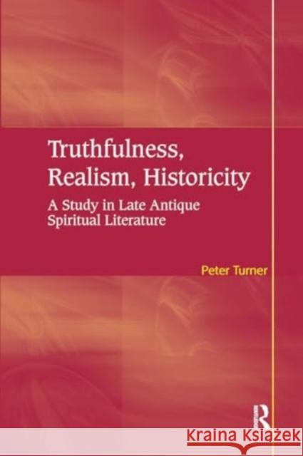 Truthfulness, Realism, Historicity: A Study in Late Antique Spiritual Literature Peter Turner 9781032926308 Routledge - książka