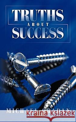 Truths about Success Obadan, Michael 9781449073305 Authorhouse - książka