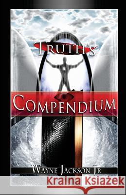 Truth's Compendium Wayne a. Jackso 9781495206719 Createspace - książka