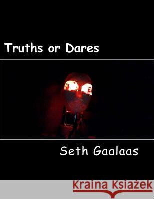 Truths or Dares: Long ago, engineers were building robots but they programmed them to kill. The scientists are now dead and Troy Wiesen Gaalaas, Seth R. 9781542391450 Createspace Independent Publishing Platform - książka
