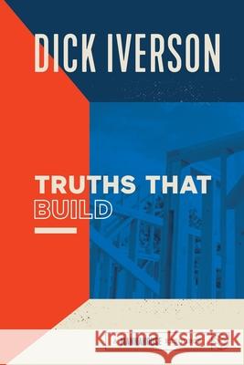 Truths That Bind: Principles That Will Establish and Strengthen the People of God Dick Iverson 9781886849808 City Bible Publishing - książka