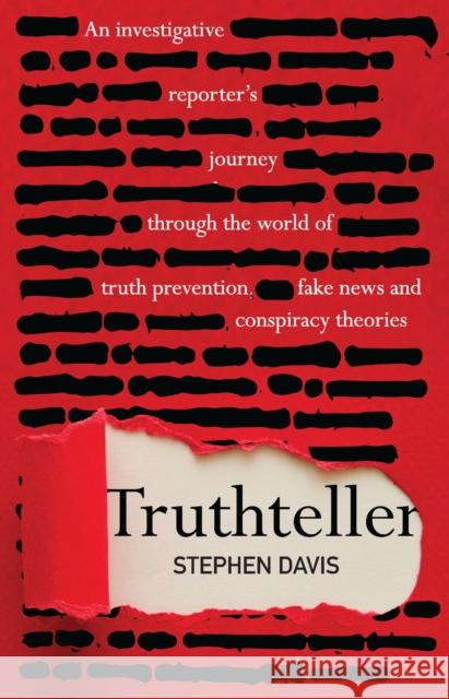 Truthteller: An Investigative Reporter's Journey Through the World of Truth Prevention, Fake News and Conspiracy Theories Stephen Davis 9781925335897 Exisle Publishing - książka