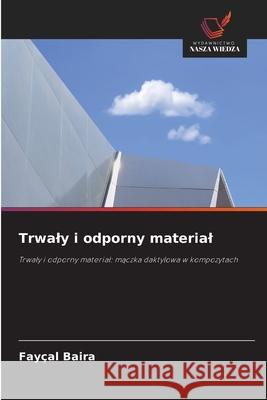 Trwaly i odporny material Baira, Fayçal 9786208494735 Wydawnictwo Nasza Wiedza - książka