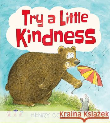 Try a Little Kindness: A Guide to Being Better Henry Cole 9781338256413 Scholastic Press - książka