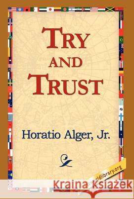 Try and Trust Horatio Alger 9781421814599 1st World Library - książka