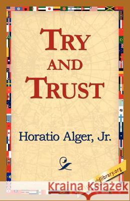 Try and Trust Horatio Alger 9781421815596 1st World Library - książka