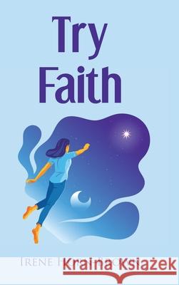 Try Faith Irene Horn-Brown 9781685707460 Christian Faith Publishing, Inc - książka