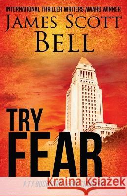 Try Fear (Ty Buchanan Legal Thriller #3) James Scott Bell   9780910355261 Compendium Press - książka