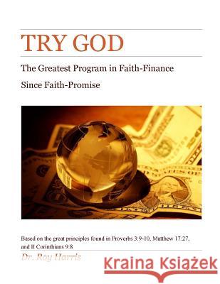 Try God: Getting ''UNEXPECTED MONIES'' Harris Pastor, Roy J. 9781979559263 Createspace Independent Publishing Platform - książka