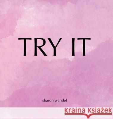 Try It Sharon Wandel 9781480893115 Archway Publishing - książka