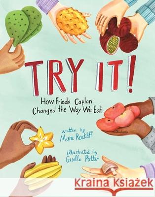 Try It!: How Frieda Caplan Changed the Way We Eat Mara Rockliff Giselle Potter 9781534460072 Beach Lane Books - książka