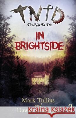 Try Not to Die: In Brightside: An Interactive Adventure Mark Tullius Dawna Gonzales Mary Nyeholt 9781938475511 Vincere Press, LLC - książka