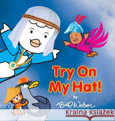 Try On My Hat!: An Anti-Bias Book for Children Bill Weber 9781458373618 Lulu.com - książka