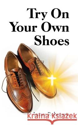 Try on Your Own Shoes James Roberson 9781973687788 WestBow Press - książka