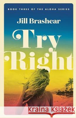 Try Right Jill Brashear   9781088173589 IngramSpark - książka