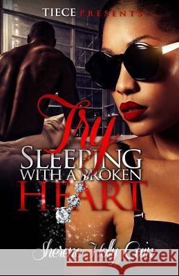 Try Sleeping With A Broken Heart Cain, Sherene Holly 9781514709818 Createspace - książka