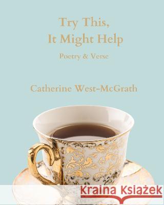Try This, It Might Help: Poetry and Verse Catherine West-McGrath 9781739113339 Parks & Mews - książka