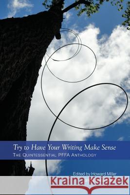 Try to Have Your Writing Make Sense: The Quintessential PFFA Anthology Miller, Howard 9781493566440 Createspace - książka