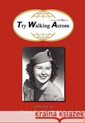 Try Walking Across Donna Holden, Helen Parker Holden 9780557289387 Lulu.com - książka