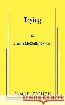 Trying Joanna McClelland Glass 9780573662812 Samuel French Trade - książka