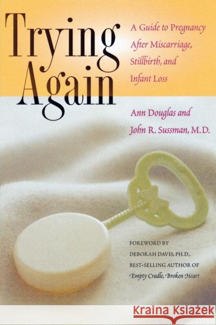 Trying Again: A Guide to Pregnancy After Miscarriage, Stillbirth, and Infant Loss Douglas, Ann 9780878331826 Taylor Trade Publishing - książka