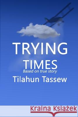 Trying Times Tilahun Tassew 9789994400584 Shama Books - książka