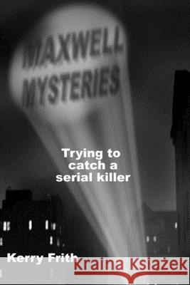 Trying to catch a serial killer Frith, Kerry 9781986301619 Createspace Independent Publishing Platform - książka