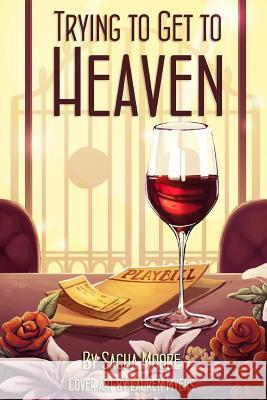 Trying to Get to Heaven Sacha Moore 9781974331406 Createspace Independent Publishing Platform - książka