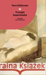 Trylogia kopenhaska Tove Ditlevsen 9788383962528 Czarne - książka