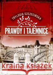 Trylogia szczecińska T.2 Prawdy i tajemnice Sylwia Trojanowska 9788384122730 Axis Mundi - książka