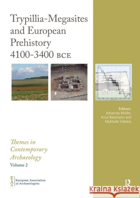 Trypillia Mega-Sites and European Prehistory: 4100-3400 Bce Johannes Muller Knut Rassmann Mykhailo Videiko 9780367889517 Routledge - książka