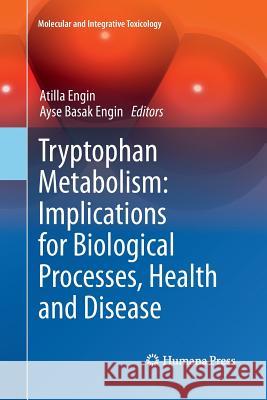 Tryptophan Metabolism: Implications for Biological Processes, Health and Disease Atilla Engin Ayse Basak Engin 9783319347165 Humana Press - książka