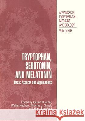 Tryptophan, Serotonin, and Melatonin: Basic Aspects and Applications Huether, Gerald 9780306462047 Kluwer Academic Publishers - książka