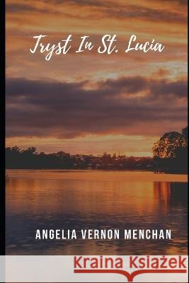 Tryst in St. Lucia Angelia Vernon Menchan   9798351746944 Independently Published - książka