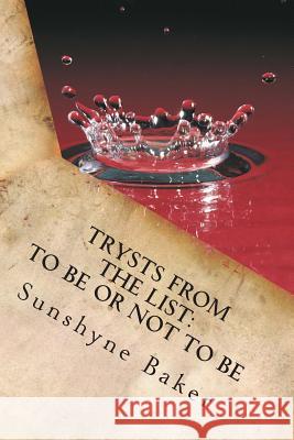 Trysts From The List: To Be Or Not To Be... Baker, Sunshyne 9780692253540 Honeybee Press - książka