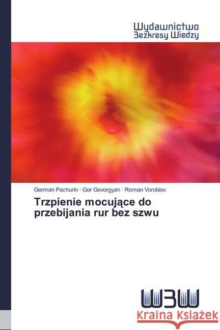 Trzpienie mocujace do przebijania rur bez szwu Pachurin, German; Gevorgyan, Gor; Vorobiev, Roman 9786200812322 Wydawnictwo Bezkresy Wiedzy - książka