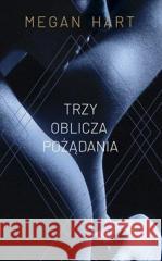 Trzy oblicza pożądania Megan Hart 9788327674043 HarperCollins - książka