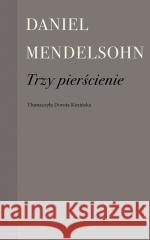 Trzy pierścienie Mendelsohn Daniel 9788397092464 WYDAWNICTWO PRÓBY - książka
