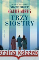 Trzy siostry Heather Morris 9788367022002 Marginesy - książka