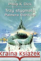 Trzy stygmaty Palmera Eldritcha Philip K. Dick 9788383383811 Rebis - książka