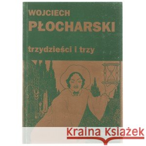 TRZYDZIEŚCI I TRZY PŁOCHARSKI WOJCIECH 9788386735198 LAMPA I ISKRA BOŻA - książka