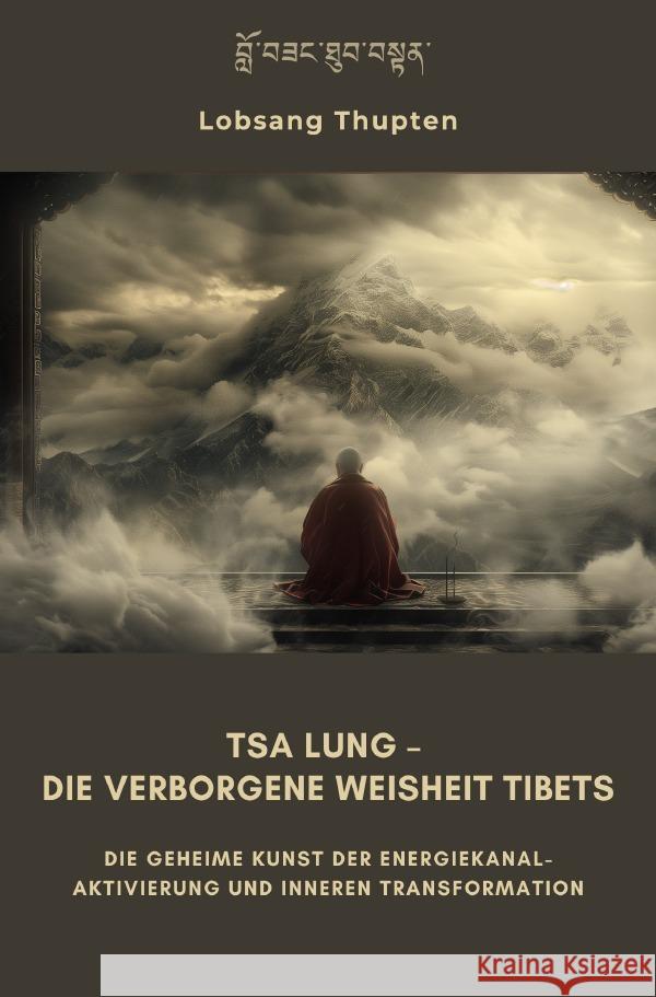 Tsa Lung - Die verborgene  Weisheit Tibets Thupten, Lobsang 9783819036736 epubli - książka